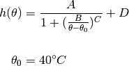 h(\theta) &= \frac{A}{1+(\frac{B}{\theta-\theta_0})^C} + D \\

\theta_0 &= 40^\circ C
